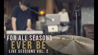For All Seasons - Ever Be (Live Sessions Vol. 2) chords