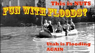 Fun With Floods??? Well as Utah is flooding again, a look back at our personal floods..