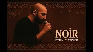 Noir - Xerîbê (Ethnic Cover) Resimi