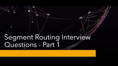 Segment routing | Segment Routing Interview Questions - Part 1