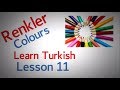 Learn Turkish Lesson 11 -  The colours ( Renkler )
