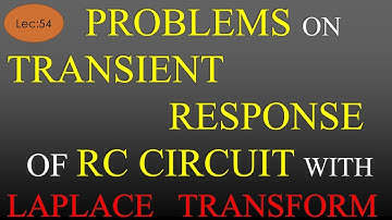 Lec-54 Problems on Transient Response of RC Circuit Using Laplace Transform | NAS |R K Classes|Hindi