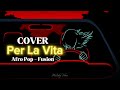 Per La Vita - Cover Afro Pop Fusion ( Stormy )