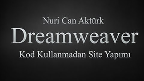 Dreamweaver ile  Kodsuz Site Yapılışı - Ders 1