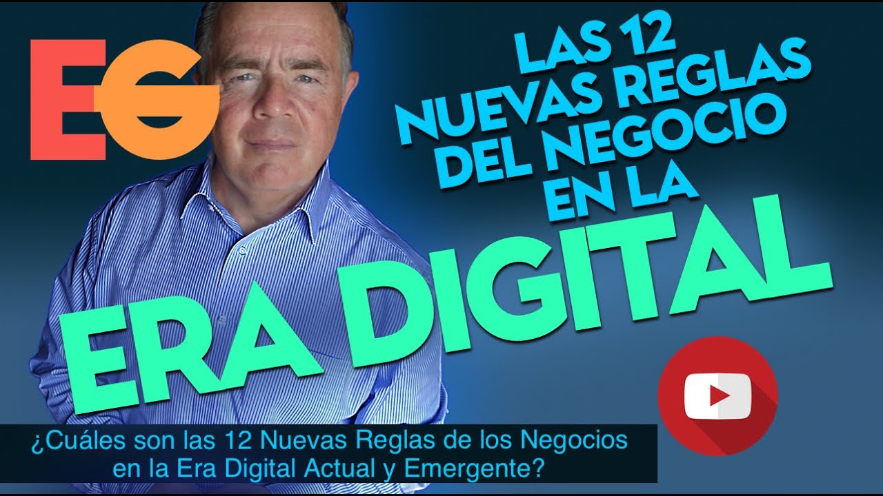 ¿Cuáles son las 12 Nuevas Reglas de los Negocios en la Era Digital ...