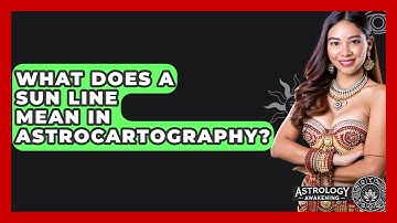 What Does A Sun Line Mean In Astrocartography? - Astrology Awakening