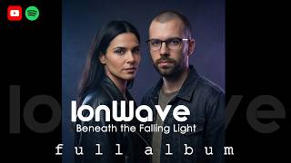IonWave - Beneath the Falling Light (Full Album)