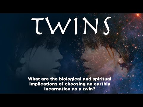TWINS: "Biological and spiritual implications of choosing an earthly incarnation as a twin?"