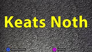 How To Pronounce Keats Noth Information