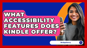 What Accessibility Features Does Kindle Offer? - Be App Savvy