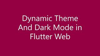 Dynamic Theme in Flutter Web & Android Ep - 3