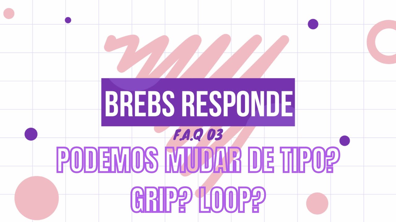 O que é Loop e Grip? Nascemos com nosso tipo? Podemos mudar de tipo? - BREBS RESPONDE 03