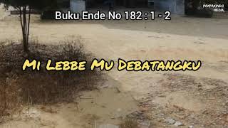 LAGU ROHANI PAKPAK Buku Ende No 182 : 1-2 Mi Lebbe Mu Debatangku