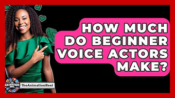 How Much Do Beginner Voice Actors Make? - The Animation Reel