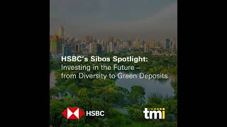 HSBC’s Sibos Spotlight: Investing in the Future – from Diversity to Green Deposits