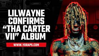 NEWS: #LilWayne Confirms “Tha Carter VII” Is Coming | YoRaps.com (4K)