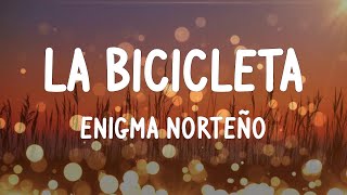 Enigma Norteño - La Bicicleta (Letras\/Lyrics)