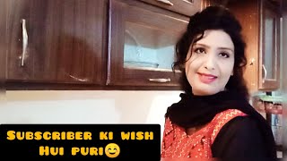subscriber ki wish hui puri.... aj khana khud pakana parha