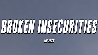 Video thumbnail of "3Breezy - Broken Insecurities (Lyrics)"