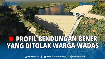 🔴 PROFIL Bendungan Bener, Proyek Strategis Nasional yang Ditolak Warga Desa Wadas