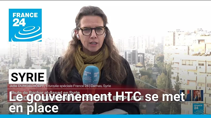 Syrie : après la chute du régime, le gouvernement HTC se met en place • FRANCE 24