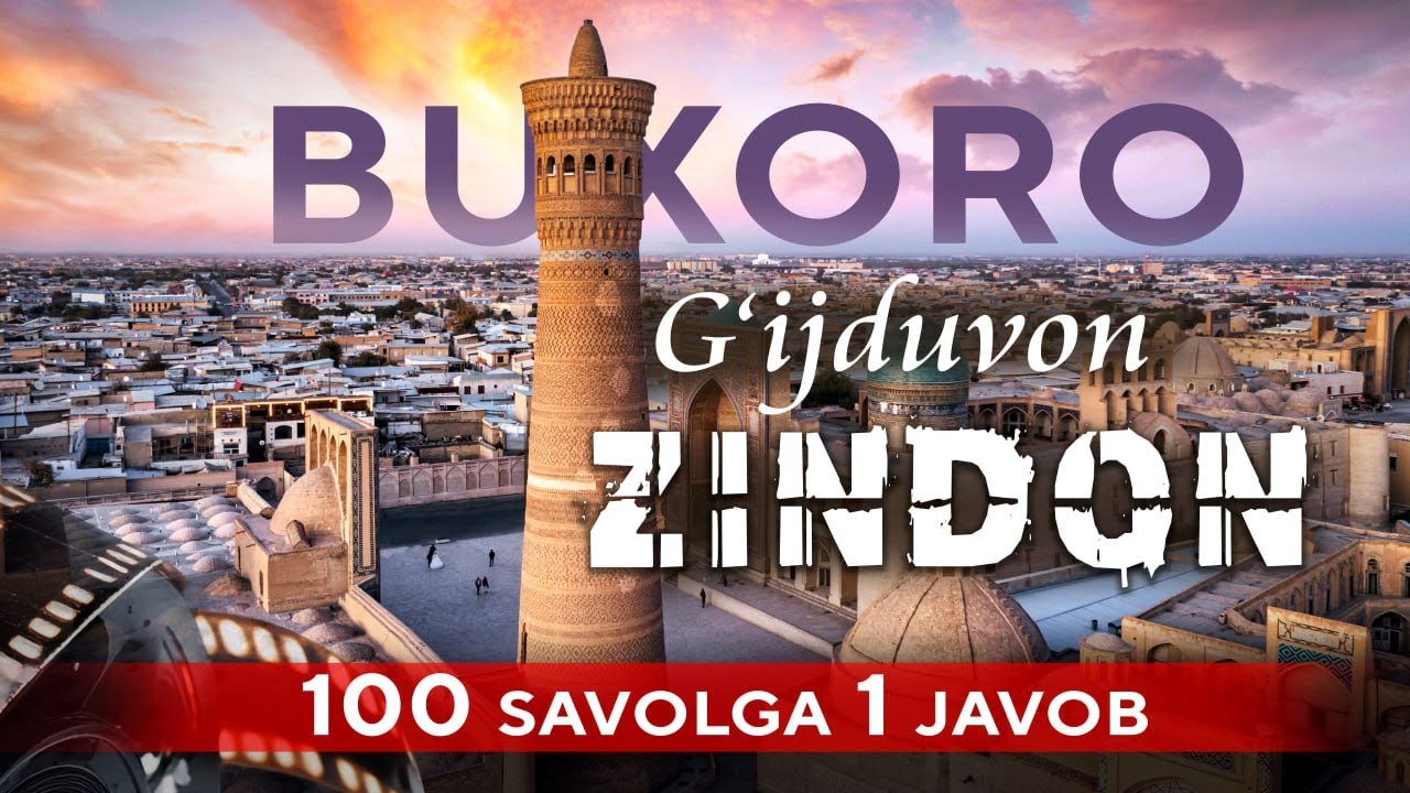 БУХОРО, ҒИЖДУВОН, ЗИНДОН, МИСВОК ВА МАДРАСА – 100 САВОЛГА 1 ЖАВОБ