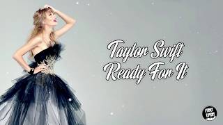 Taylor Swift - Ready For It LYRICS