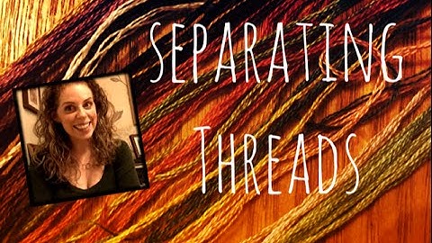 Cross Stitch #6 Quick Tip: Separating Threads