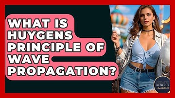 What Is Huygens Principle Of Wave Propagation? - Exploring The Benelux