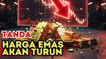 FAKTOR-FAKTOR & TANDA KAPAN HARGA EMAS AKAN TURUN