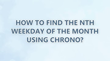 How to find the Nth weekday of the month using chrono?