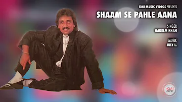 Shaam Se Pahle Aana/ Nadeem Khan/ Love Song/Kmi Music Videos