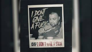 Фир - I Don't Give a Fuck