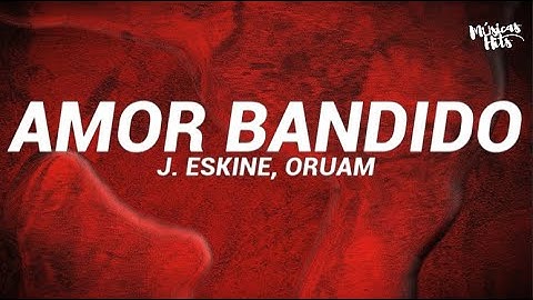 Thumbnail of J. ESKINE & ORUAM - AMOR BANDIDO (Letra)