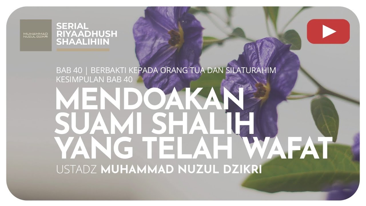 ⁣1092. MENDOAKAN SUAMI SHALIH YANG TELAH WAFAT | Riyaadush Shaalihiin | Muhammad Nuzul Dzikri