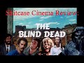 The blind dead - Shitcase Cinema review