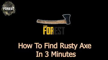The Forest Tutorial - How To Find Rusty Axe In 3 Minutes