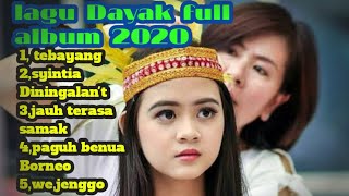 Lagu Dayak terbaru terpopuler full album 2020