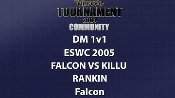 UT2004 DM 1v1 - ESWC 2005 - Falcon vs kiLLu - Rankin - Falcon