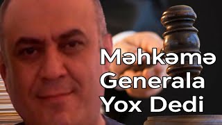 Məhkəmə Generala "Yox" Dedi - Doğru Xəbər Az