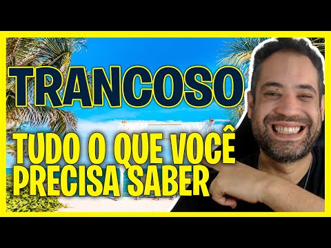 TRANCOSO BAHIA - O QUE FAZER, COMO IR, ONDE FICAR, ONDE COMER, PRAIAS EM TRANCOSO