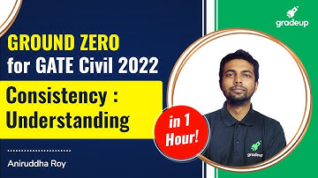 Consistency Understanding in 1 hour ! | GATE CIVIL Engineering 2022 | Aniruddha Sir | Gradeup