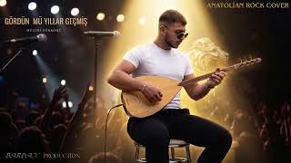 Gördün Mü Yıllar Geçmiş Bardan Producti̇on Anatoli̇an Rock Cover