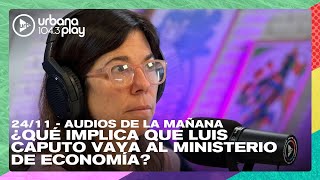 Luis Caputo en Economía: ¿qué significa esta decisión? Audios de la mañana de #DeAcáEnMás