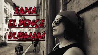 Sana El Pençe Durmam
