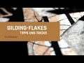 Gilding flakes Tipps und Tricks