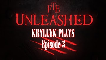 FTB Unleashed - Kryllyk - Ep. 3 - Getting MJ and Machines