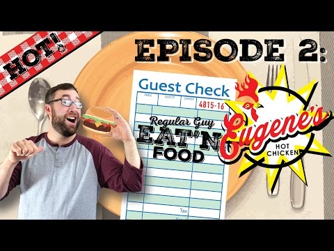 Regular Guy EAT'N FOOD - Episode 2: Eugene's Hot Chicken