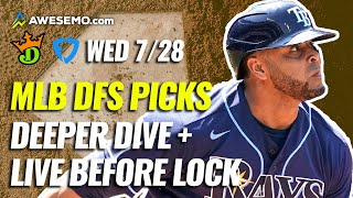 The MLB DFS Deeper Dive \& Live Before Lock | DraftKings \& FanDuel Picks Today, Wednesday 7\/28