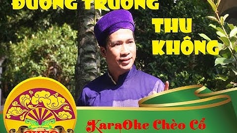 Karaoke Chèo Cổ | ĐƯỜNG TRƯỜNG THU KHÔNG